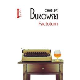 Top 10 - 421 - factotum - charles bukowski, editura polirom