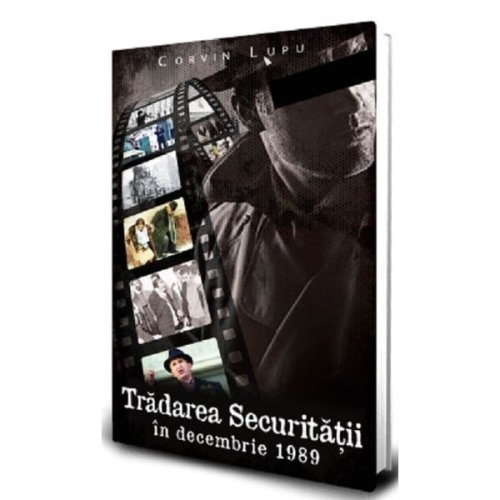 Tradarea securitatii in decembrie 1989 - corvin lupu, editura paul editions