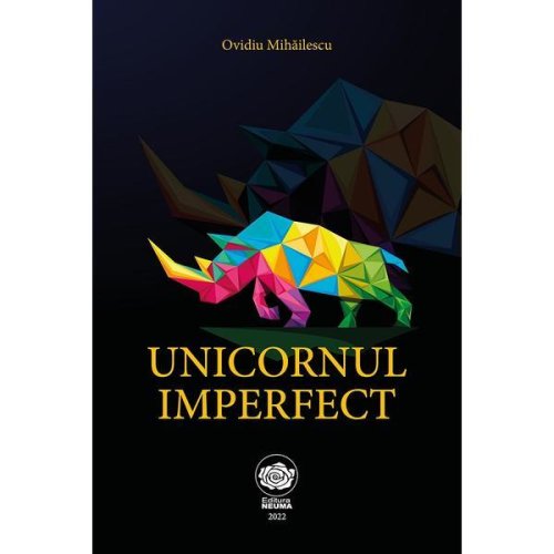 Unicornul imperfect - ovidiu mihailescu, editura neuma