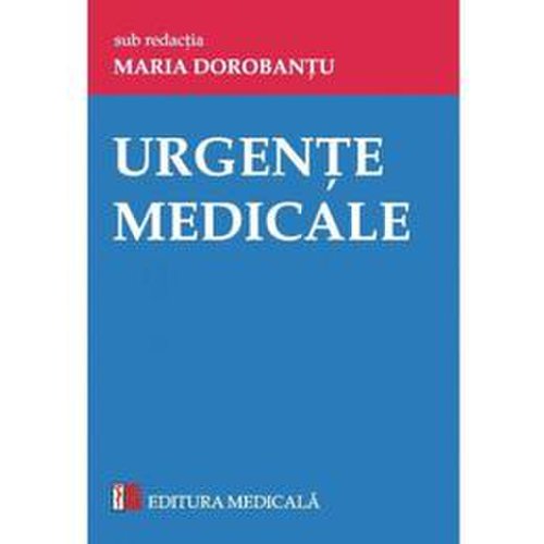 Urgente medicale - maria dorobantu, editura medicala