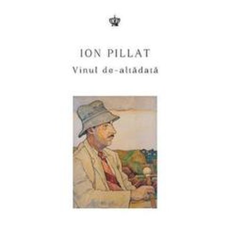 Vinul de-altadata - ion pillat, editura baroque books   arts